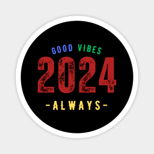 Good Vibes "Always" 2024 Magnet